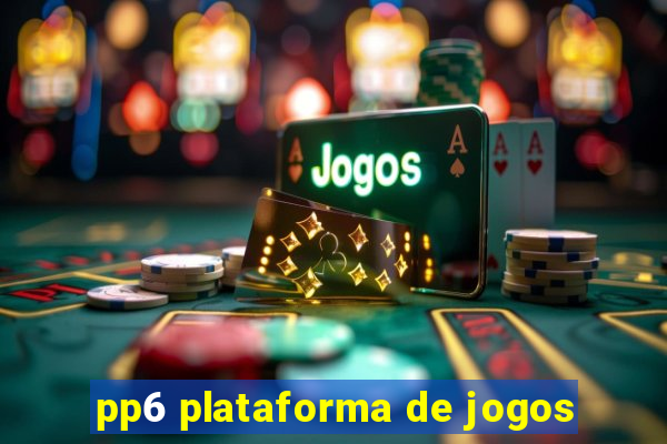 pp6 plataforma de jogos